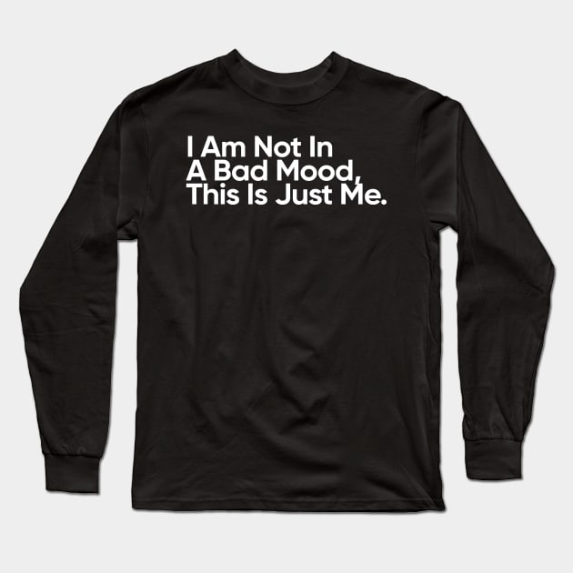 I Am Not In A Bad Mood. This Is Just Me. - Wednesday Addams Quote Long Sleeve T-Shirt by EverGreene